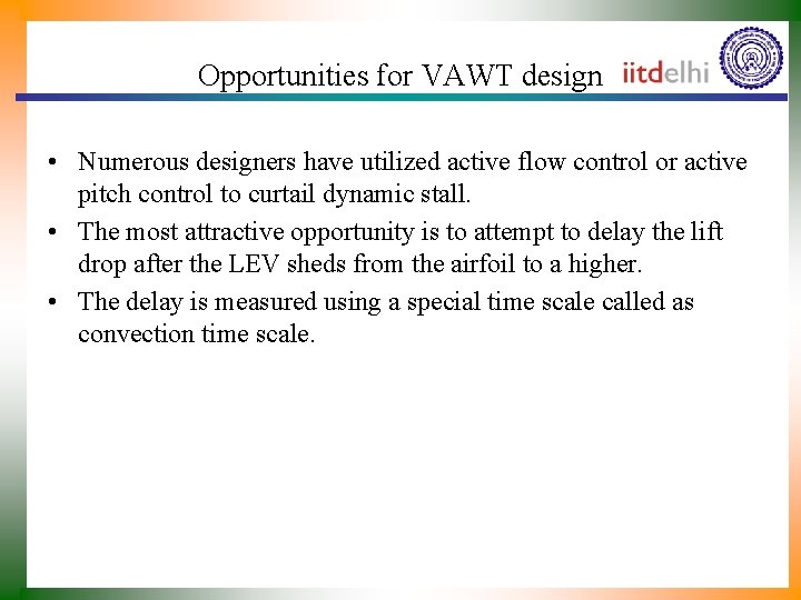 Opportunities for VAWT design • Numerous designers have utilized active flow control or active