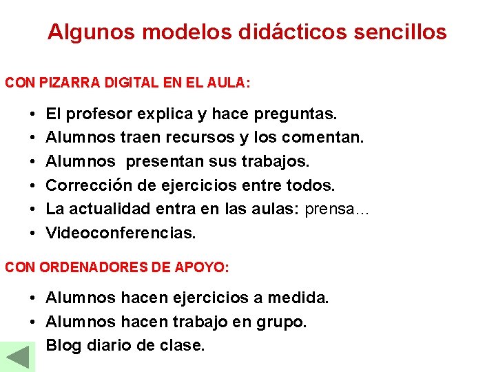 Algunos modelos didácticos sencillos CON PIZARRA DIGITAL EN EL AULA: • • • El