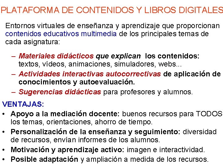 PLATAFORMA DE CONTENIDOS Y LIBROS DIGITALES Entornos virtuales de enseñanza y aprendizaje que proporcionan