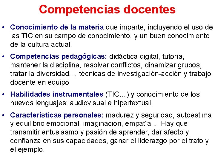 Competencias docentes • Conocimiento de la materia que imparte, incluyendo el uso de las