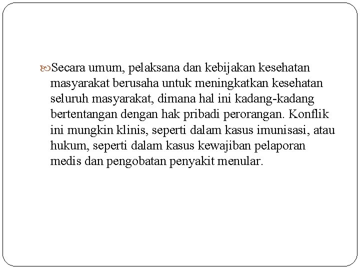  Secara umum, pelaksana dan kebijakan kesehatan masyarakat berusaha untuk meningkatkan kesehatan seluruh masyarakat,