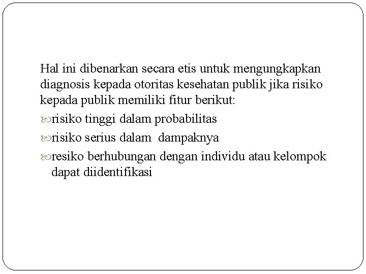 Hal ini dibenarkan secara etis untuk mengungkapkan diagnosis kepada otoritas kesehatan publik jika risiko