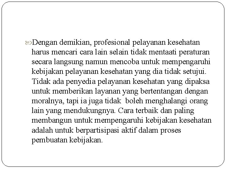  Dengan demikian, profesional pelayanan kesehatan harus mencari cara lain selain tidak mentaati peraturan