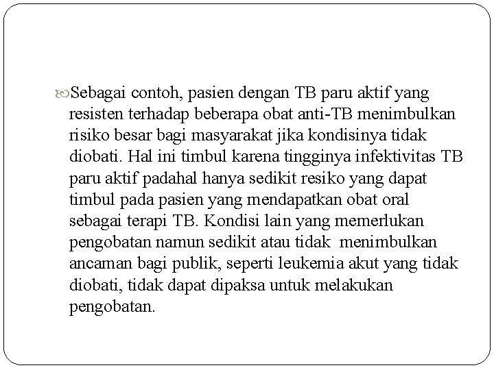  Sebagai contoh, pasien dengan TB paru aktif yang resisten terhadap beberapa obat anti-TB