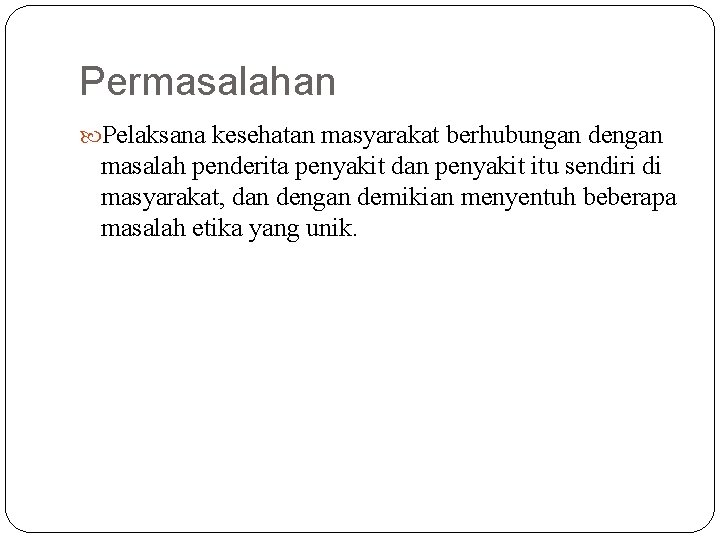 Permasalahan Pelaksana kesehatan masyarakat berhubungan dengan masalah penderita penyakit dan penyakit itu sendiri di