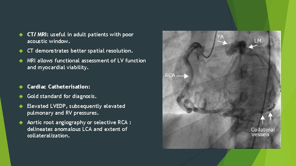  CT/ MRI: useful in adult patients with poor acoustic window. CT demonstrates better