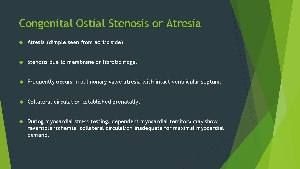 Congenital Ostial Stenosis or Atresia (dimple seen from aortic side) Stenosis due to membrane