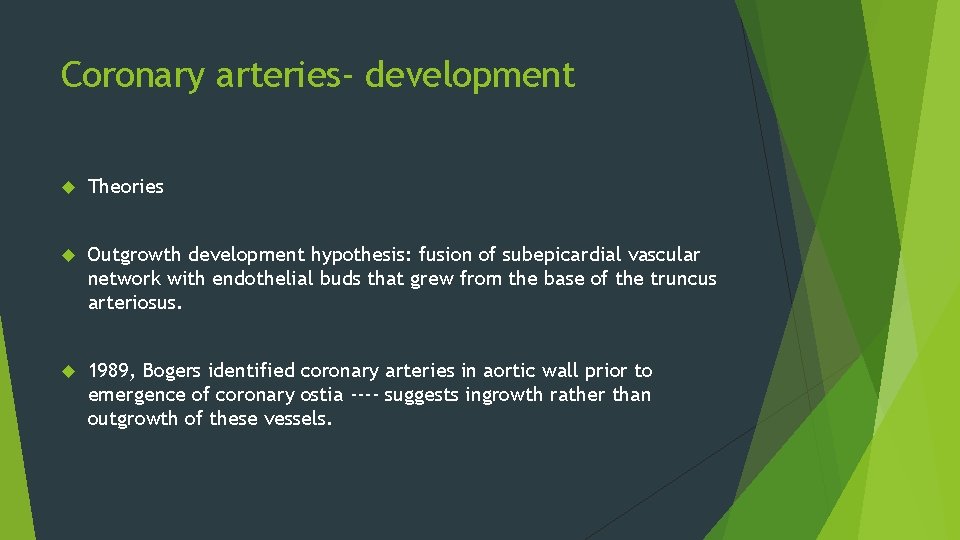 Coronary arteries- development Theories Outgrowth development hypothesis: fusion of subepicardial vascular network with endothelial