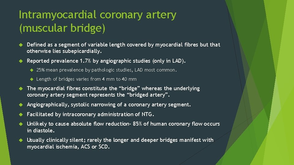 Intramyocardial coronary artery (muscular bridge) Defined as a segment of variable length covered by
