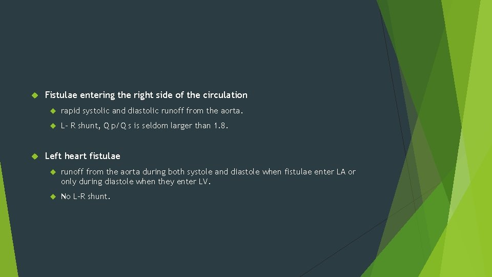  Fistulae entering the right side of the circulation rapid systolic and diastolic runoff