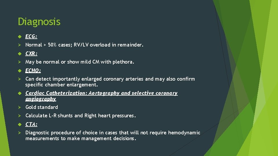 Diagnosis ECG: Ø Normal > 50% cases; RV/LV overload in remainder. CXR: Ø May