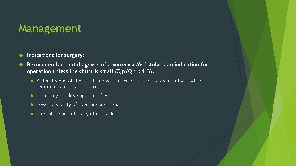 Management Indications for surgery: Recommended that diagnosis of a coronary AV fistula is an