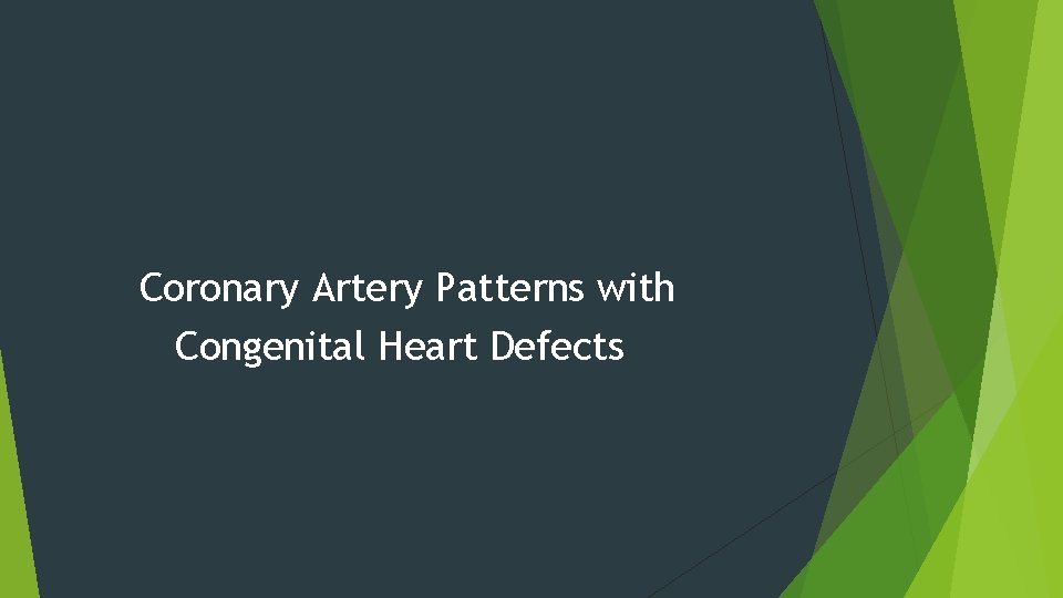 Coronary Artery Patterns with Congenital Heart Defects 