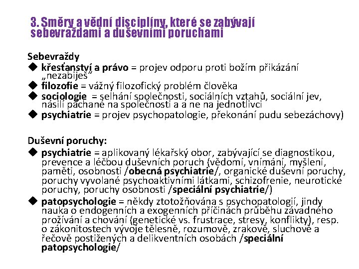 3. Směry a vědní disciplíny, které se zabývají sebevraždami a duševními poruchami Sebevraždy u