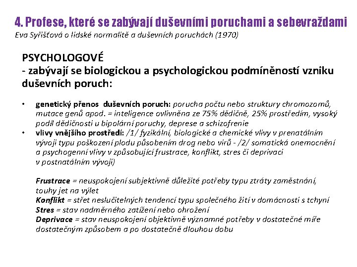 4. Profese, které se zabývají duševními poruchami a sebevraždami Eva Syřišťová o lidské normalitě