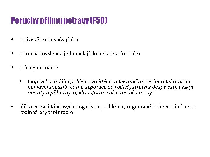 Poruchy příjmu potravy (F 50) • nejčastěji u dospívajících • porucha myšlení a jednání