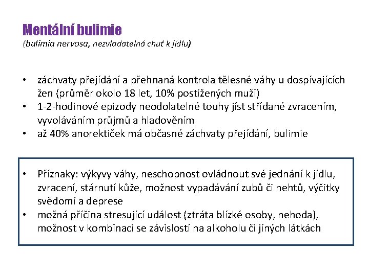 Mentální bulimie (bulimia nervosa, nezvladatelná chuť k jídlu) • záchvaty přejídání a přehnaná kontrola