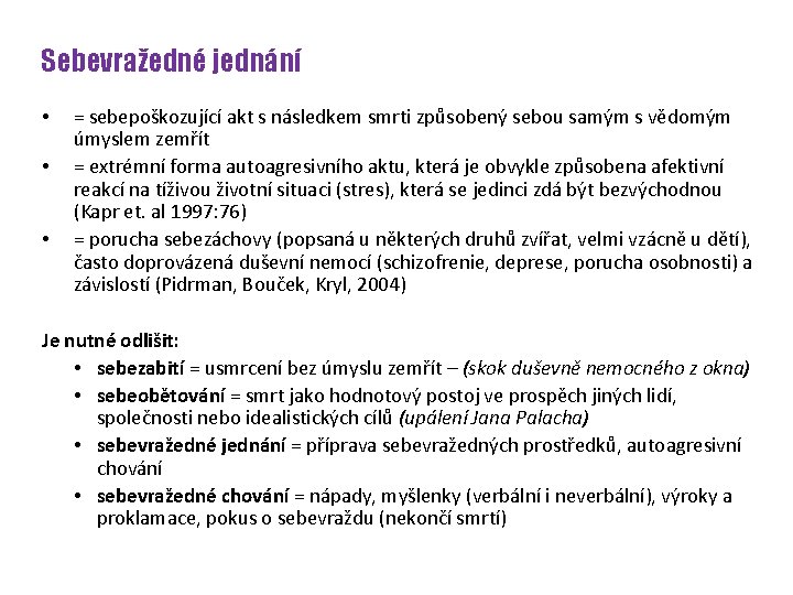 Sebevražedné jednání • • • = sebepoškozující akt s následkem smrti způsobený sebou samým
