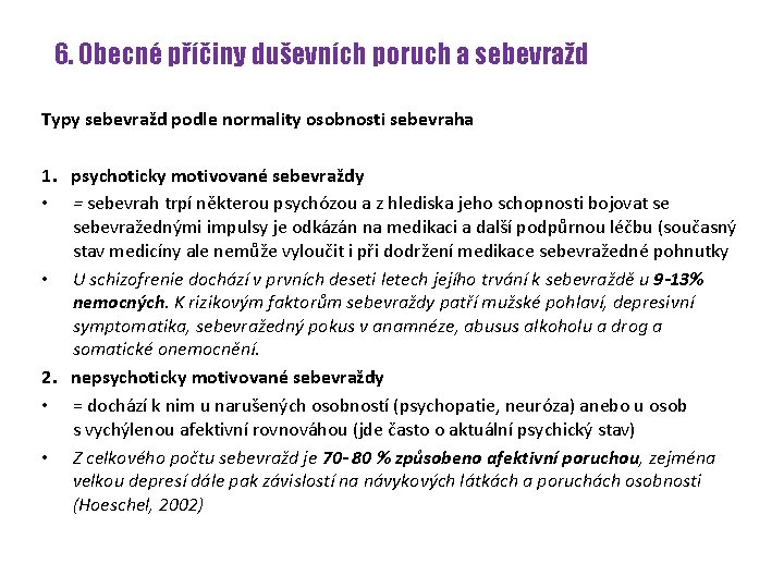 6. Obecné příčiny duševních poruch a sebevražd Typy sebevražd podle normality osobnosti sebevraha 1.