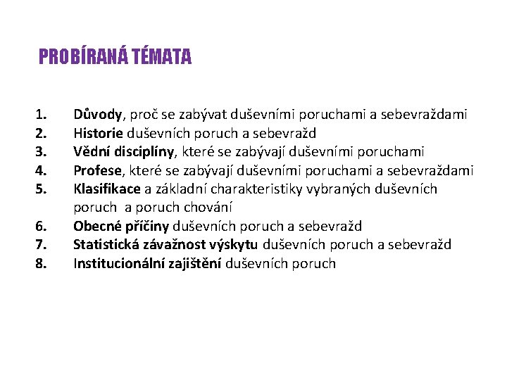 PROBÍRANÁ TÉMATA 1. 2. 3. 4. 5. 6. 7. 8. Důvody, proč se zabývat