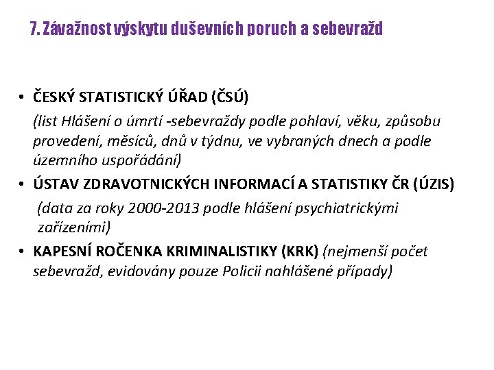 7. Závažnost výskytu duševních poruch a sebevražd • ČESKÝ STATISTICKÝ ÚŘAD (ČSÚ) (list Hlášení