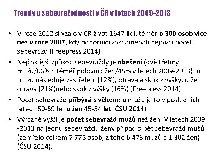 Trendy v sebevražednosti v ČR v letech 2009 -2013 • V roce 2012 si
