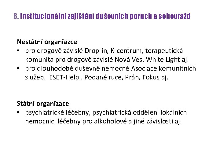8. Institucionální zajištění duševních poruch a sebevražd Nestátní organiazce • pro drogově závislé Drop-in,