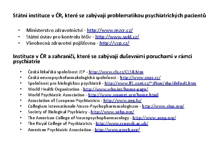 Státní instituce v ČR, které se zabývají problematikou psychiatrických pacientů • • • Ministerstvo