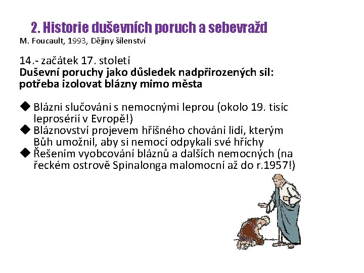 2. Historie duševních poruch a sebevražd M. Foucault, 1993, Dějiny šílenství 14. - začátek
