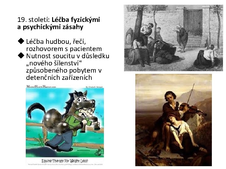 19. století: Léčba fyzickými a psychickými zásahy u Léčba hudbou, řečí, rozhovorem s pacientem