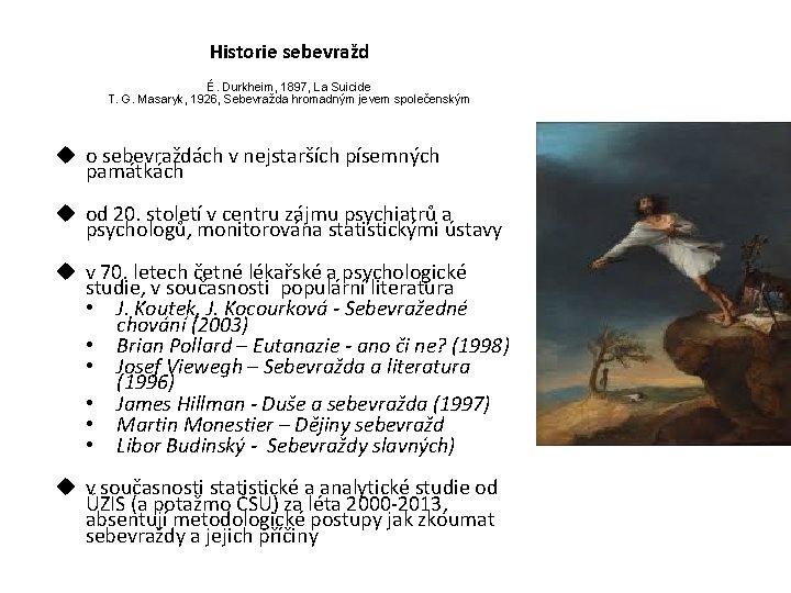 Historie sebevražd É. Durkheim, 1897, La Suicide T. G. Masaryk, 1926, Sebevražda hromadným jevem