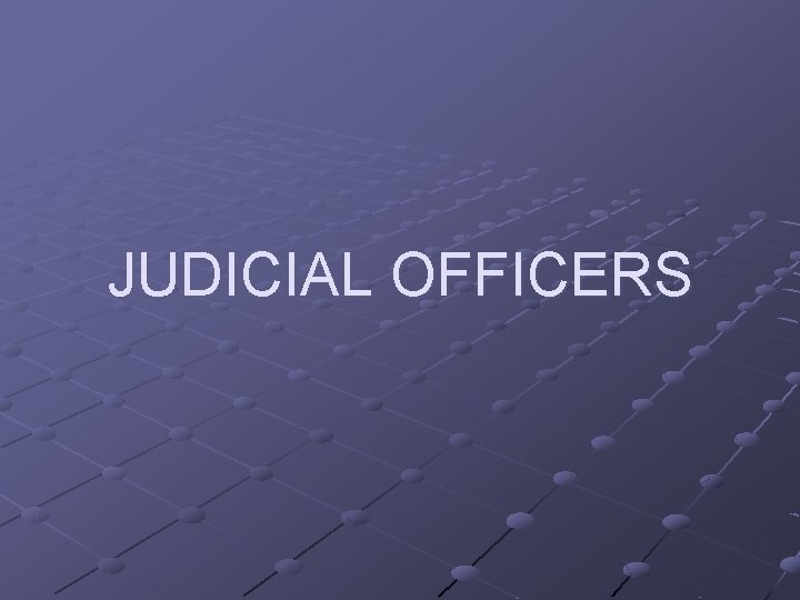 JUDICIAL OFFICERS 