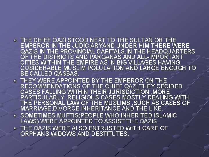 THE CHIEF QAZI STOOD NEXT TO THE SULTAN OR THE EMPEROR IN THE JUDICIARYAND