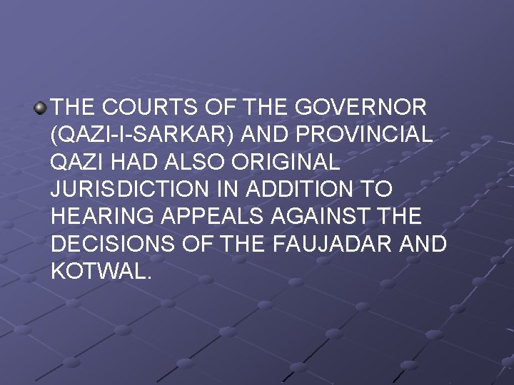 THE COURTS OF THE GOVERNOR (QAZI-I-SARKAR) AND PROVINCIAL QAZI HAD ALSO ORIGINAL JURISDICTION IN