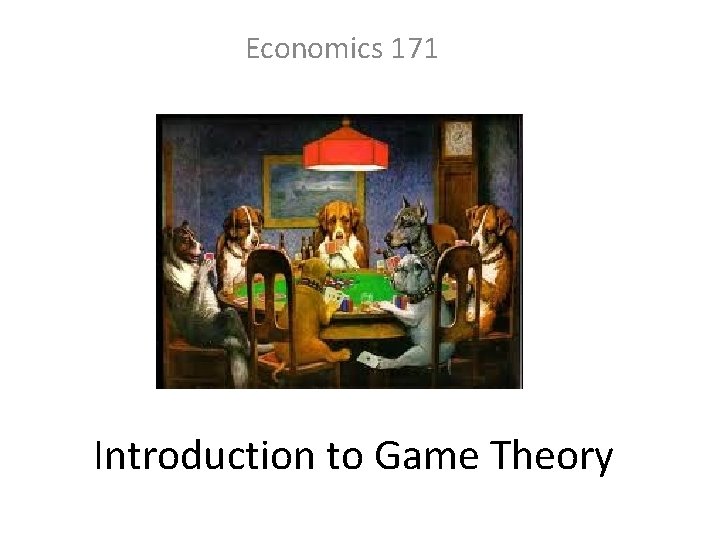 Economics 171 Introduction to Game Theory 
