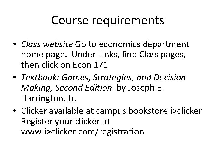 Course requirements • Class website Go to economics department home page. Under Links, find