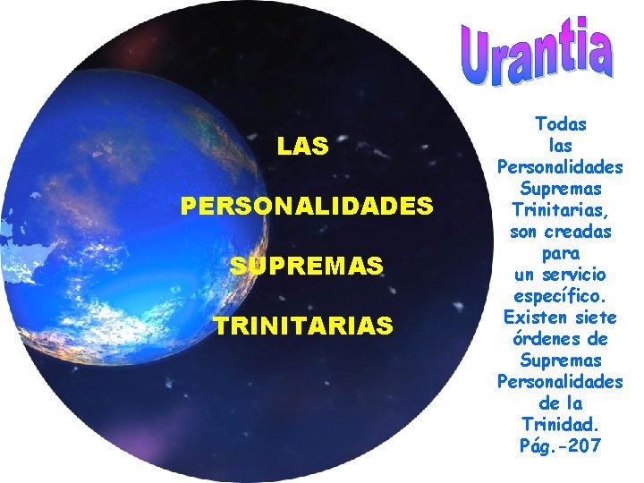 LAS PERSONALIDADES SUPREMAS TRINITARIAS Todas las Personalidades Supremas Trinitarias, son creadas para un servicio