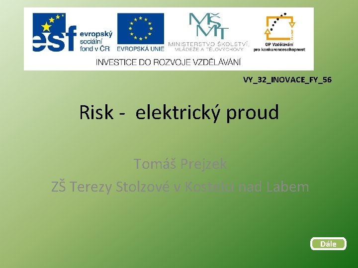 VY_32_INOVACE_FY_56 Risk - elektrický proud Tomáš Prejzek ZŠ Terezy Stolzové v Kostelci nad Labem