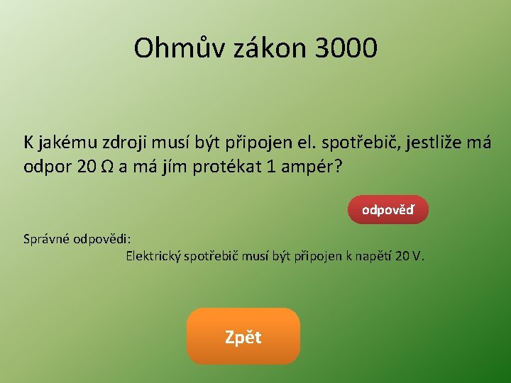 Ohmův zákon 3000 K jakému zdroji musí být připojen el. spotřebič, jestliže má odpor