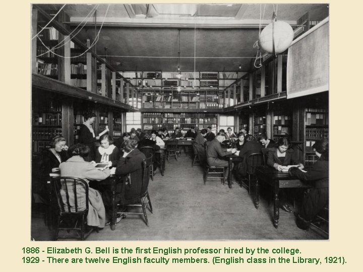 1886 - Elizabeth G. Bell is the first English professor hired by the college.