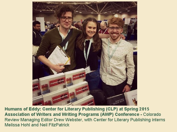 Humans of Eddy: Center for Literary Publishing (CLP) at Spring 2015 Association of Writers