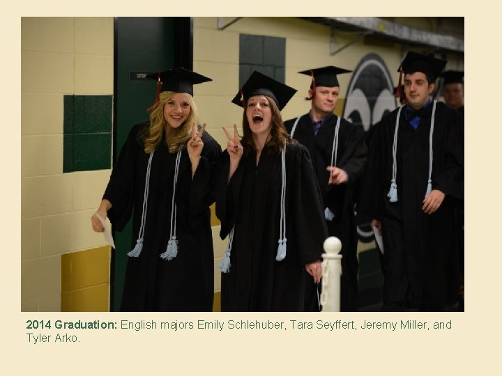 2014 Graduation: English majors Emily Schlehuber, Tara Seyffert, Jeremy Miller, and Tyler Arko. 