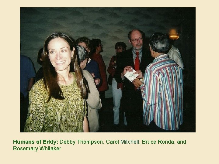 Humans of Eddy: Debby Thompson, Carol Mitchell, Bruce Ronda, and Rosemary Whitaker 