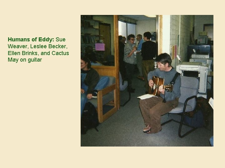 Humans of Eddy: Sue Weaver, Leslee Becker, Ellen Brinks, and Cactus May on guitar