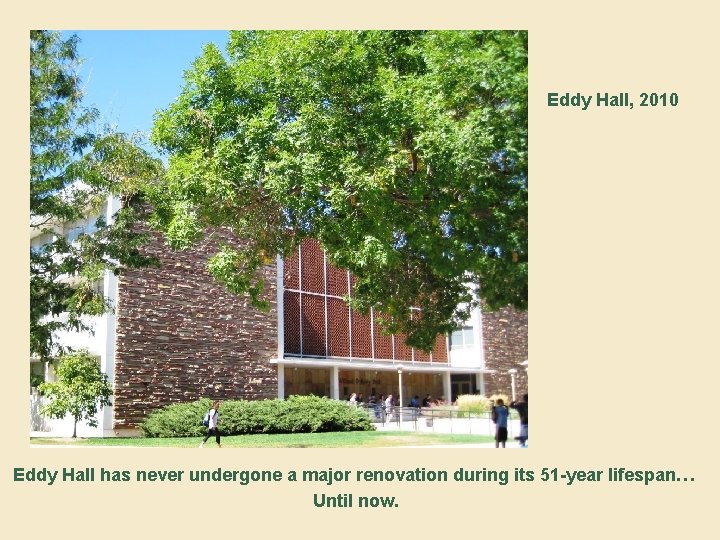 Eddy Hall, 2010 Eddy Hall has never undergone a major renovation during its 51