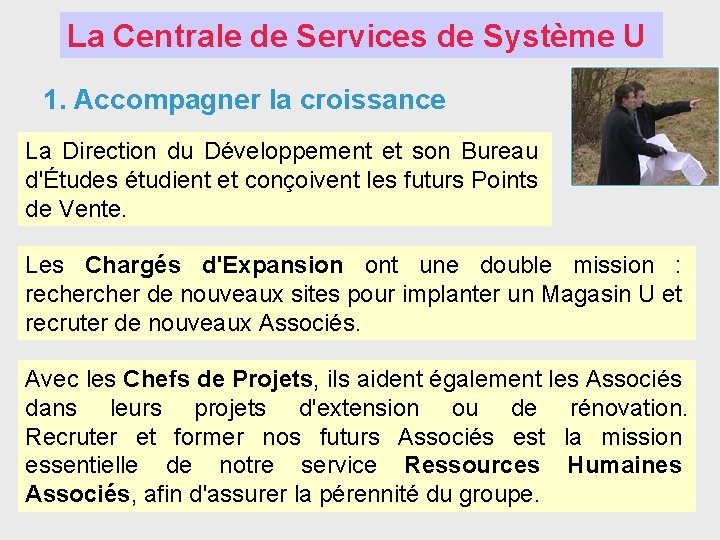 La Centrale de Services de Système U 1. Accompagner la croissance La Direction du