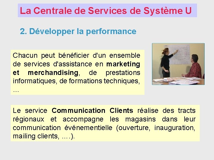 La Centrale de Services de Système U 2. Développer la performance Chacun peut bénéficier