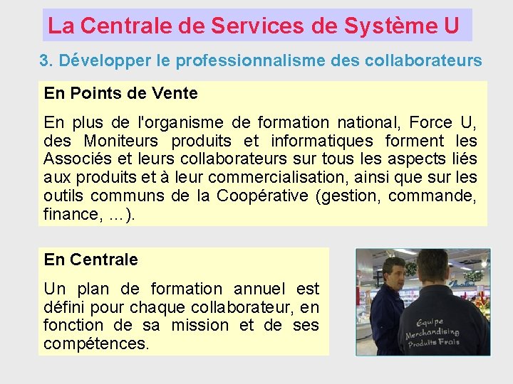 La Centrale de Services de Système U 3. Développer le professionnalisme des collaborateurs En