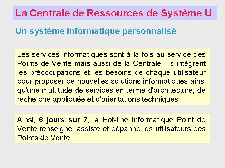 La Centrale de Ressources de Système U Un système informatique personnalisé Les services informatiques