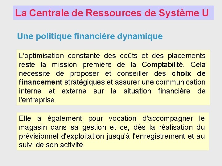 La Centrale de Ressources de Système U Une politique financière dynamique L'optimisation constante des
